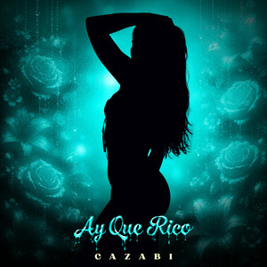 Ay Que Rico (Bum Bum) by Cazabi