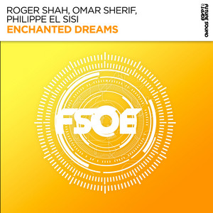 Enchanted Dream - Extended Mix by Roger Shah, Omar Sherif, Philippe El Sisi