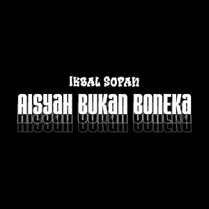 Aisyah Bukan Boneka by Ikbal Sopan