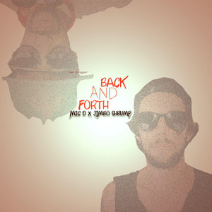 Back and Forth by Jimbo Shrump, Mic D