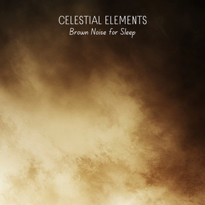 Brown Noise for Sleep by Celestial Elements
