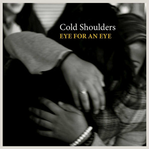 Eye for an eye by Cold Shoulders