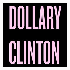 Dollary Clinton by The Girly
