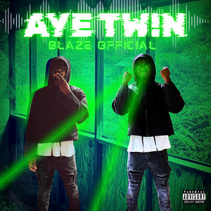 AYE TW!N by BLAZE OFFICIAL