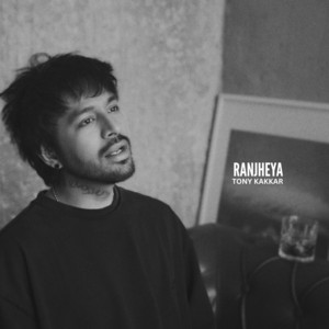 Ranjheya by Tony Kakkar