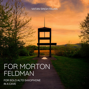 For Morton Feldman by Vatan Singh Rajan, Julian Roel