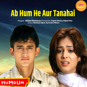 Ab Hum He Aur Tanhai (From "Humdum")