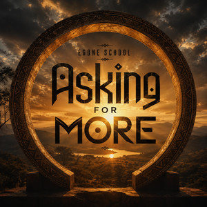 Asking For More by Egone School