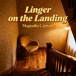 Linger on the landing by MAGNOLIA CANYON