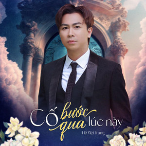 Hồ Việt Trung - Cố Bước Qua Lúc Này (Beat)