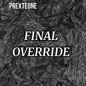 Final Override by PREXTEONE