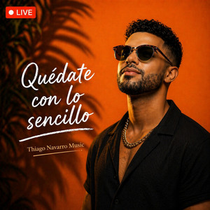 Thiago Navarro Music - Quédate con lo sencillo Live