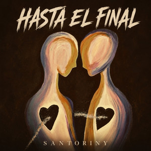 HASTA EL FINAL by Santoriny