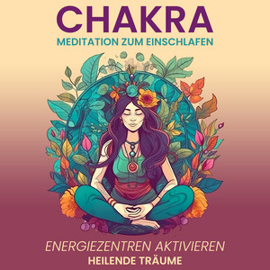 Chakra Meditation zum Einschlafen (Energiezentren aktivieren, heilende Träume)
