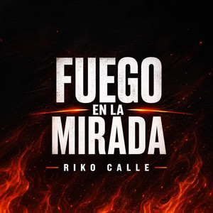 Fuego en la Mirada by Riko calle