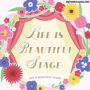 LIFE IS BEAUTIFUL STAGE by 千寿 暦 (CV.鳥部万里子), 連尺野初魅 (CV.葵井歌菜), 千寿いろは (CV.岡咲美保)