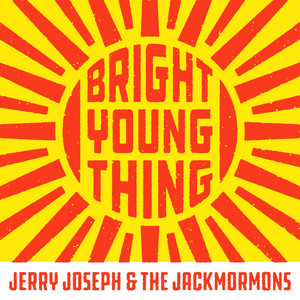Bright Young Thing by Jerry Joseph, The Jackmormons