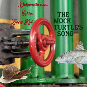 The Mock Turtle's Song (with Lukia and Delycanthrope)