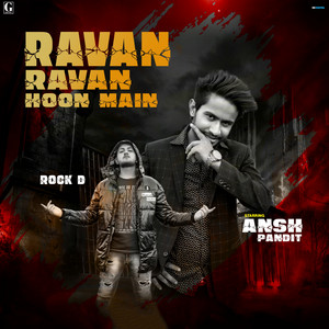 Ravan Ravan Hoon Main by Rock D