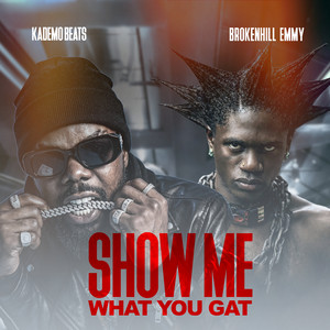 Show Me What You Gat by BrokenHill Emmy, Kademo Beats