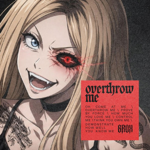 Overthrow Me by BROX