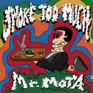 Smoke Too Much by Mr. Mota
