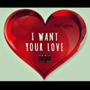 Want Your Love by Itz Poppa, BossManeReloaded