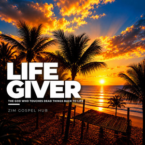 Life Giver by Zim Gospel Hub
