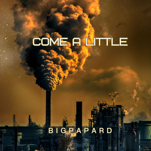 Come a Little by BigpapaRD