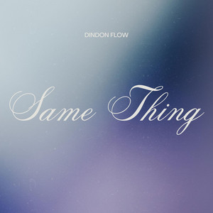 Same Thing by Dindon flow