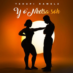 Tshupi Ramelz - Y O'nketsa soh