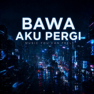BAWA AKU PERGI by MYCF