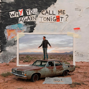 Why You Call Me Again Tonight? by Henry K.