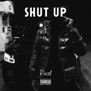 Shut Up by Razel