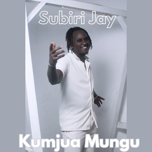 Subiri Jay - Kumjua Mungu