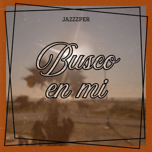 Busco en mi by Jazzzper