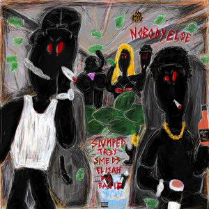 Nobody Else by SlumpedTr3y, SME D3, ElijahDaEagle