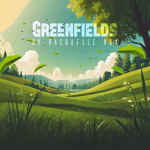 Greenfields by Racquelle Vox
