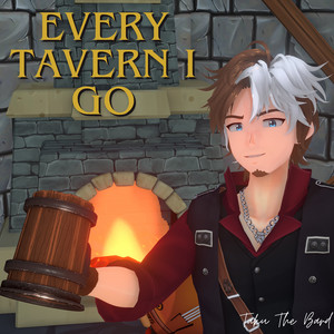 Every Tavern I Go by Taku The Bard
