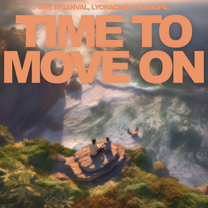 Time to Move On by MW, BrianVal, LyoraChay, PilosopiL