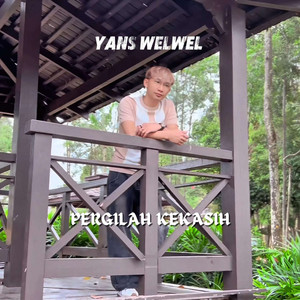 Pergilah Kekasih by Yans Welwel
