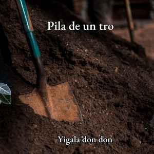 pila de un tro by yigala don don