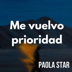 Me vuelvo prioridad by PAOLA STAR