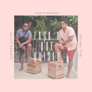 Faça O Que Quiser (feat. Silvio Sanuto)