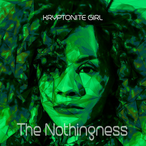 Kryptonite Girl by The Nothingness