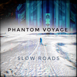 Slow Roads by Phantom Voyage