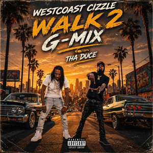 Walk 2 G-Mix by Westcoast Cizzle, Tha Duce