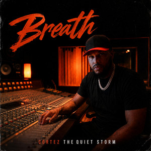 BREATH by CORTEZ THE QUIET STORM