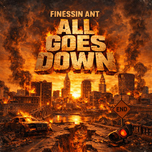 All Goes Down by Finessin Ant