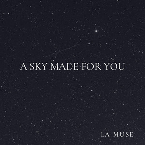 A Sky Made for You by La Muse